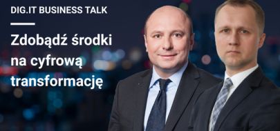 Dig.IT Business Talk: Zdobądź środki na cyfrową transformację Twojej firmy