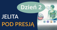 Jelita pod presją &ndash; mikroświat kształtujący funkcjonowanie całego organizmu - Dzień 2