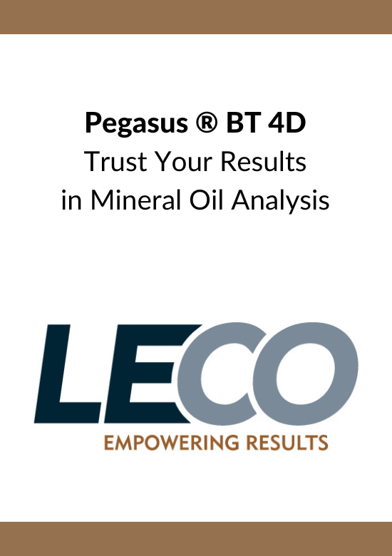 Pegasus ® BT 4D Trust Your Results in Mineral Oil Analysis