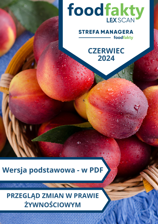 Przegląd zmian w przepisach prawa żywnościowego - czerwiec 2024