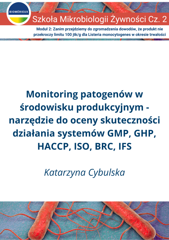 Monitoring patogenów w środowisku produkcyjnym - narzędzie do oceny skuteczności działania systemów GMP, GHP, HACCP, ISO, BRC, IFS