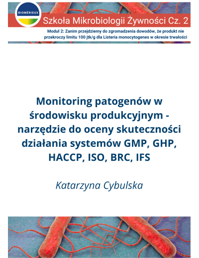 Monitoring patogenów w środowisku produkcyjnym - narzędzie do oceny skuteczności działania systemów GMP, GHP, HACCP, ISO, BRC, IFS