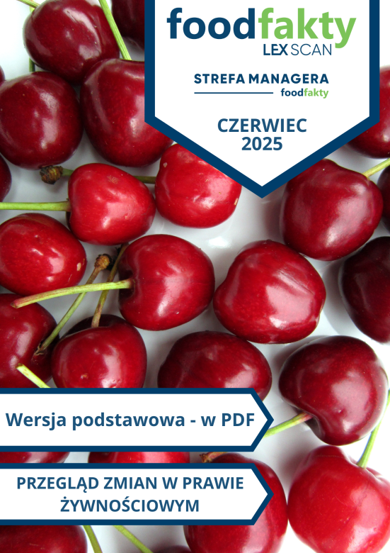 Przegląd zmian w przepisach prawa żywnościowego - czerwiec 2025
