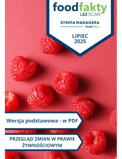 Przegląd zmian w przepisach prawa żywnościowego - lipiec 2025